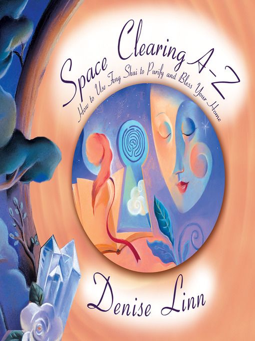 Title details for Space Clearing A-Z by Denise Linn - Wait list